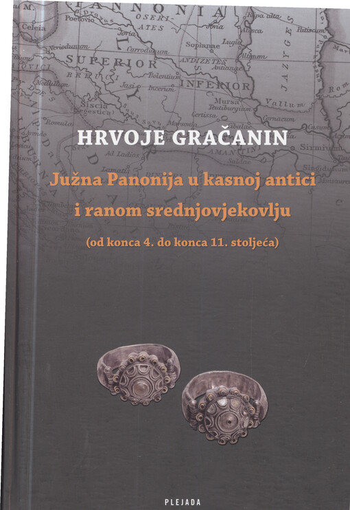Južna Panonija u kasnoj antici i ranom sednjovjekovlju : (od konca 4. do konca 11. stoljeća)