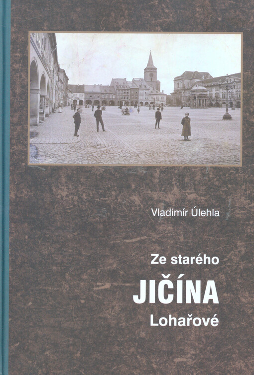 Ze starého Jičína : Lohařové
