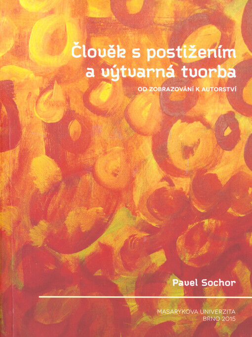 Člověk s postižením a výtvarná tvorba : od zobrazování k autorství