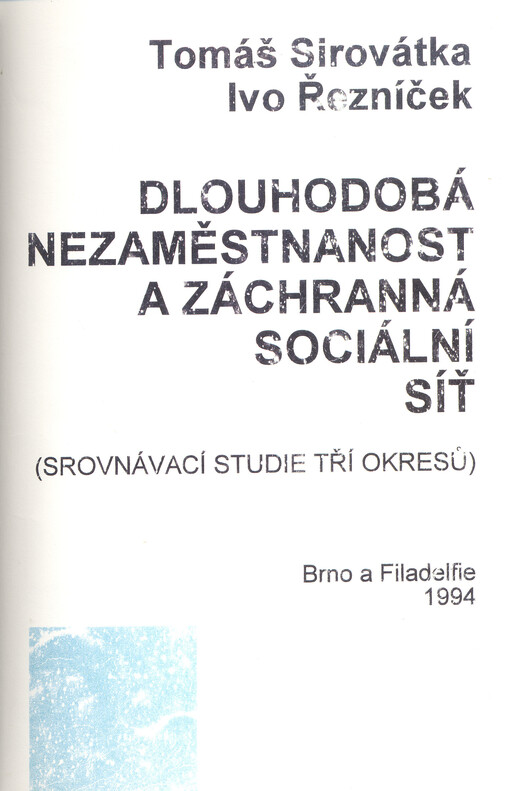 Dlouhodobá nezaměstnanost a záchranná sociální síť :(srovnávací studie tří okresů)