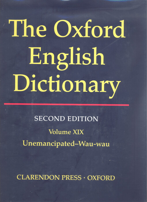 The Oxford English dictionary. Vol. 19, Unemancipated - Wau-wau
