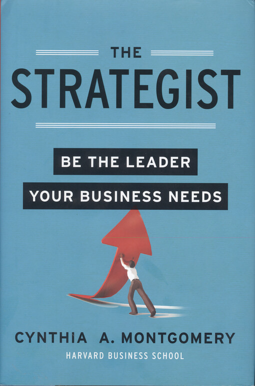 The strategist : become the leader your business needs