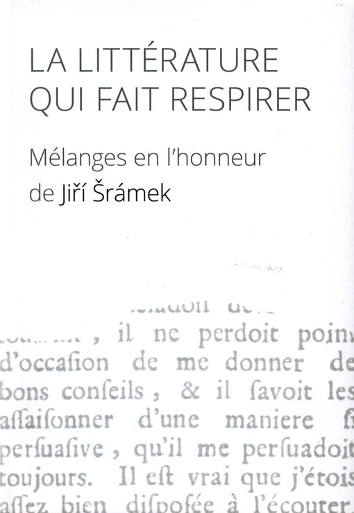 La littérature qui fait respirer : mélanges en l'honneur de Jiří Šrámek