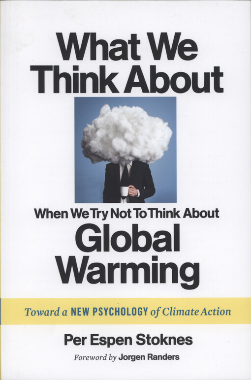 What we think about when we try not to think about global warming : toward a new psychology of climate action