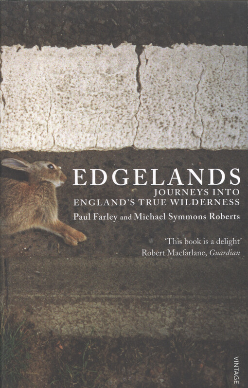 Edgelands : journey into England's true wilderness