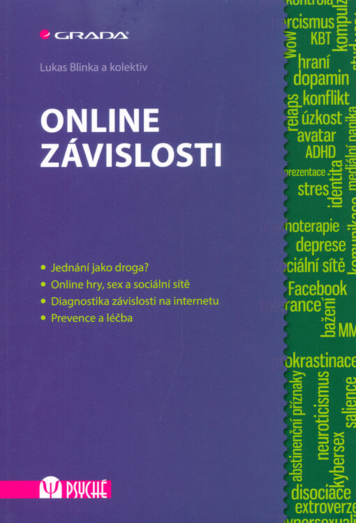 Online závislosti : jednání jako droga? : online hry, sex a sociální sítě : diagnostika závislosti na internetu : prevence a léčba