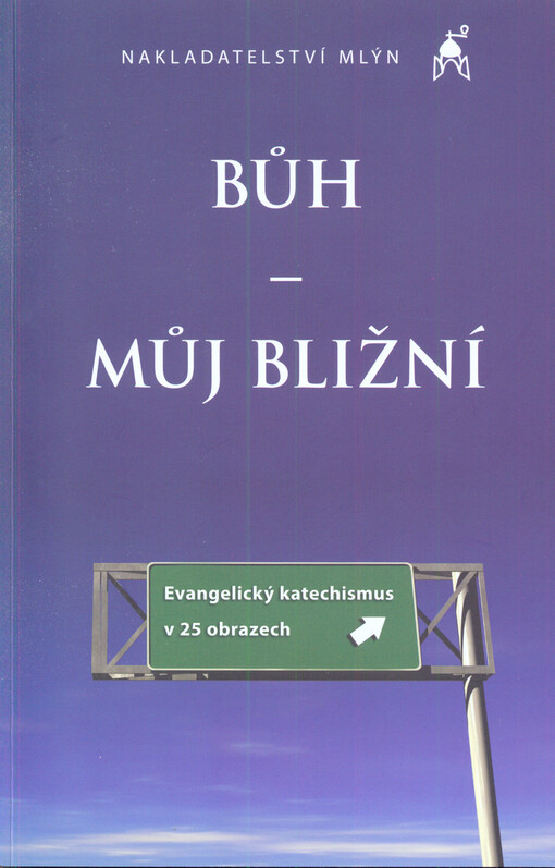 Bůh - můj bližní : evangelický katechismus v 25 obrazech