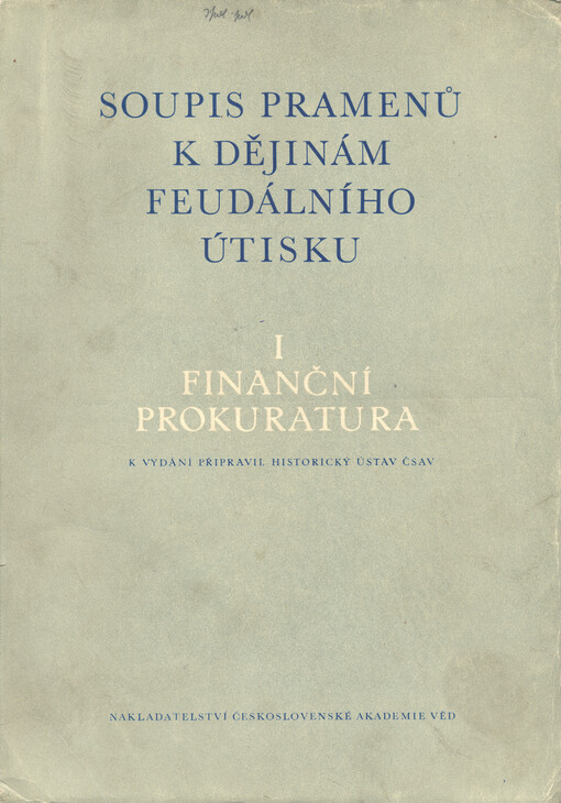 Soupis pramenů k dějinám feudálního útisku.I,Finanční prokuratura