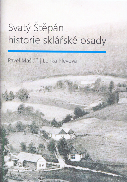Svatý Štěpán : historie sklářské osady
