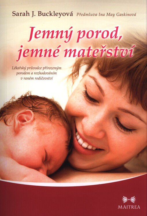 Jemný porod, jemné mateřství: lékařský průvodce přirozeným porodem a rozhodováním v raném rodičovství