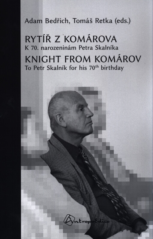 Rytíř z Komárova : k 70. narozeninám Petra Skalníka = Knight from Komárov : to Petr Skalník for his 70th birthday