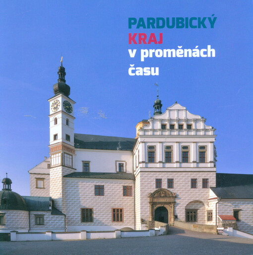 Pardubický kraj v proměnách času