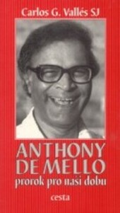 Anthony de Mello : prorok pro naši dobu.
