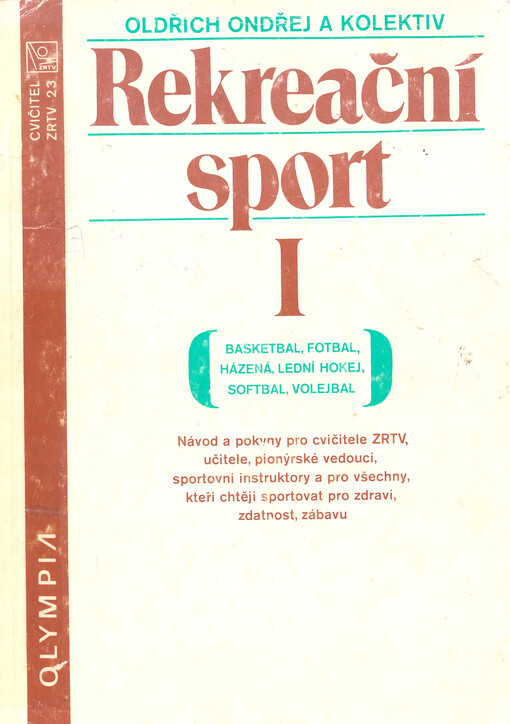 Rekreační sport: návod a pokyny pro cvičitele ZRTV, učitele, pionýrské vedoucí, sportovní instruktory a pro všechny, kteří chtějí sportovat pro zdraví, zdatnost, zábavu