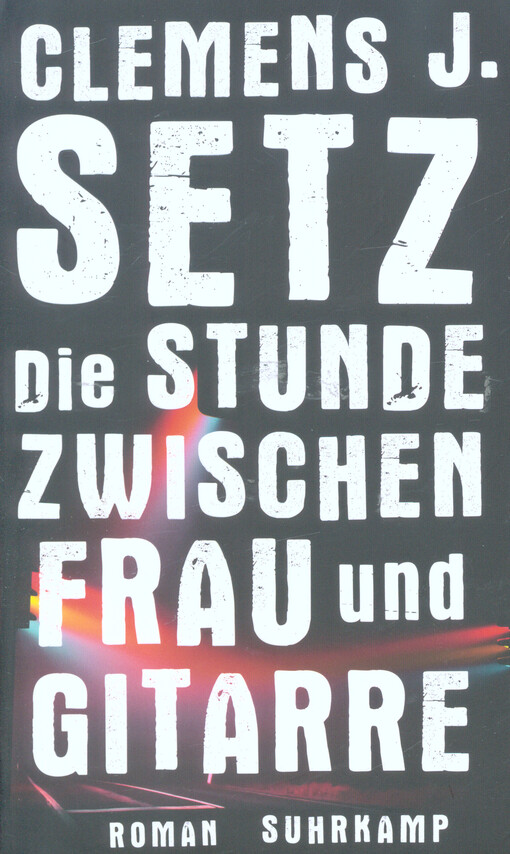 Die Stunde zwischen Frau und Gitarre : Roman
