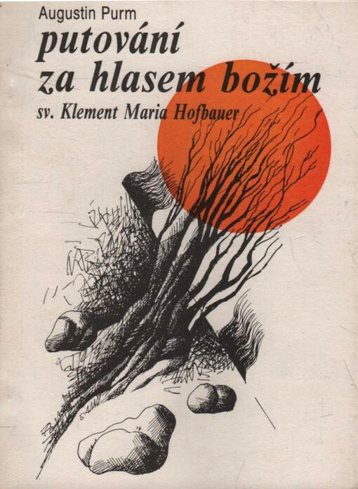 Putování za hlasem Božím :sv. Klement Maria Hofbauer