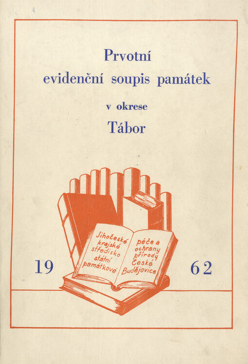 Památky Jihočeského kraje : prvotní evidenční soupis : okres Tábor