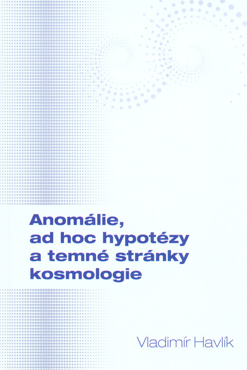Anomálie, ad hoc hypotézy a temné stránky kosmologie