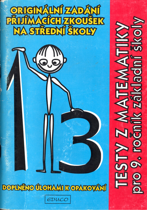 Testy z matematiky pro 9. ročník základní školy : originální zadání přijímacích zkoušek na střední školy : úlohy k opakování