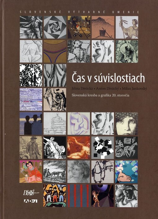 Čas v súvislostiach :slovenská kresba a grafika 20. storočia = Chain of events and circumstances in time : Slovak drawing and graphic art in 20th century