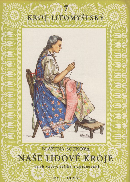 Naše lidové kroje, jejich vzory, střihy a zpracování. [Díl] 7, Kroj litomyšlský, 2. vyd.