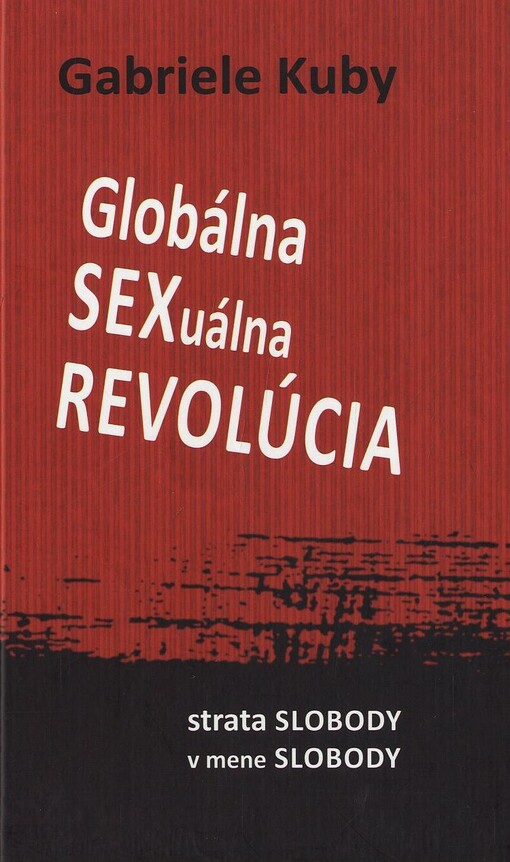 Globálna SEXuálna REVOLÚCIA - Strata slobody v mene slobody