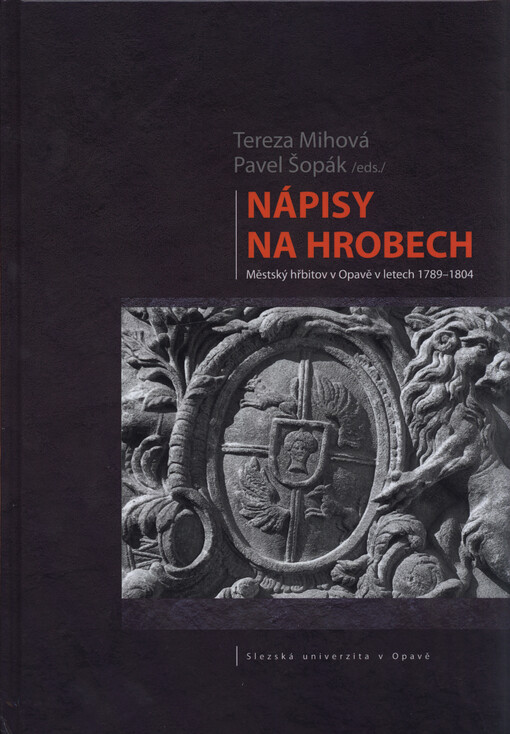 Nápisy na hrobech : městský hřbitov v Opavě v letech 1789-1804