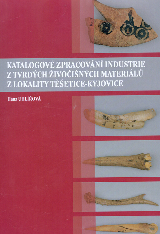 Katalogové zpracování industrie z tvrdých živočišných materiálů z lokality Těšetice-Kyjovice