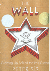 The wall : growing up behind the iron curtain  (odkaz v elektronickém katalogu)