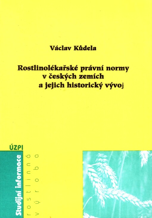 Rostlinolékařské právní normy v českých zemích a jejich historický vývoj :(studijní zpráva) = Phytosanitary rules in the Czech Lands and their historical development : (review)