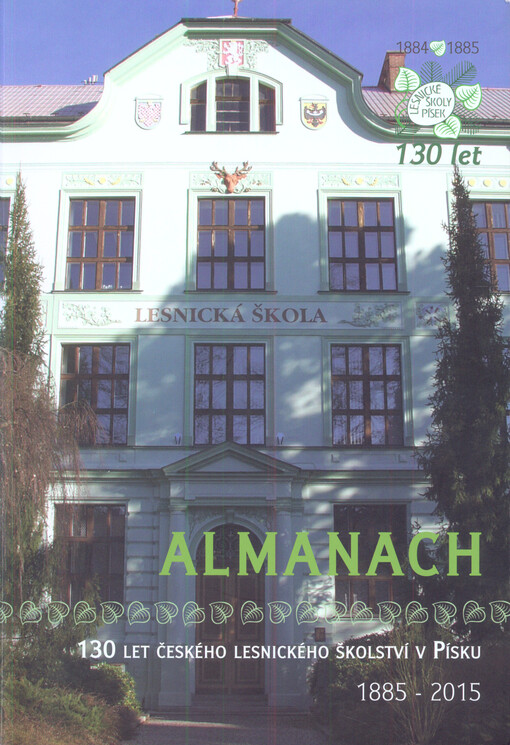 Almanach - 130 let českého lesnického školství : 1885-2015