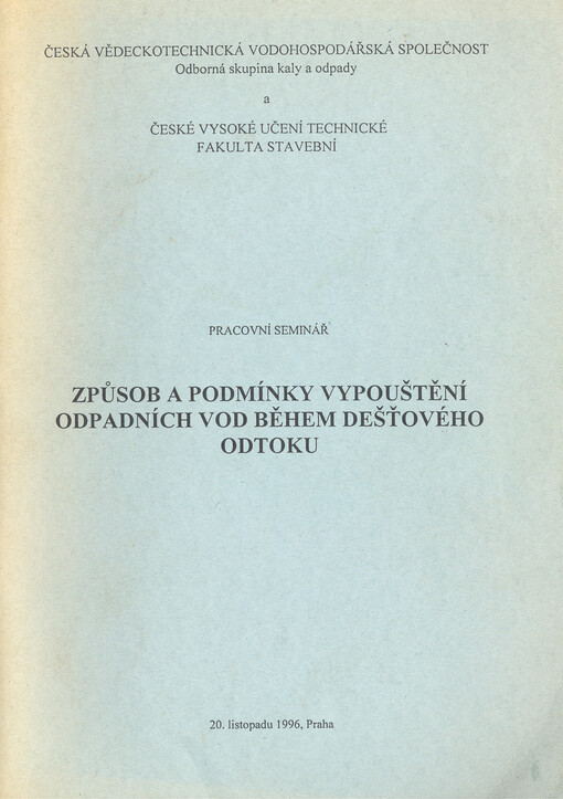 Způsob a podmínky vypouštění odpadních vod během dešťového odtoku : pracovní seminář, 20. listopadu 1996, Praha