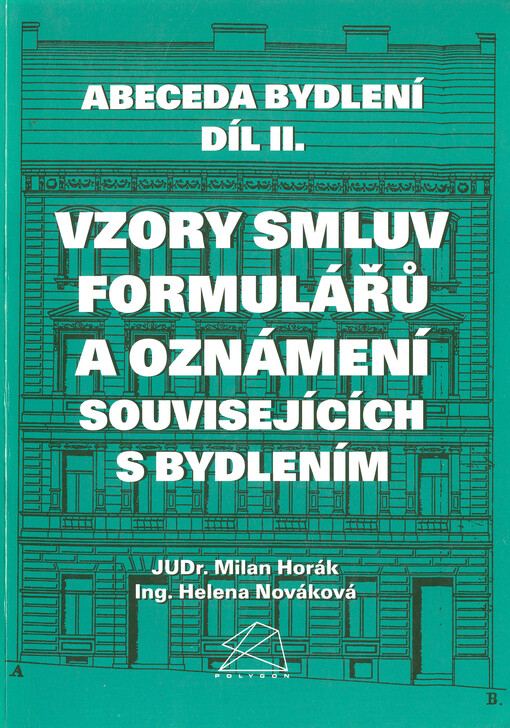 Abeceda bydlení. Díl II., Vzory smluv, formulářů a oznámení souvisejících s bydlením, 2., dopl. vyd.