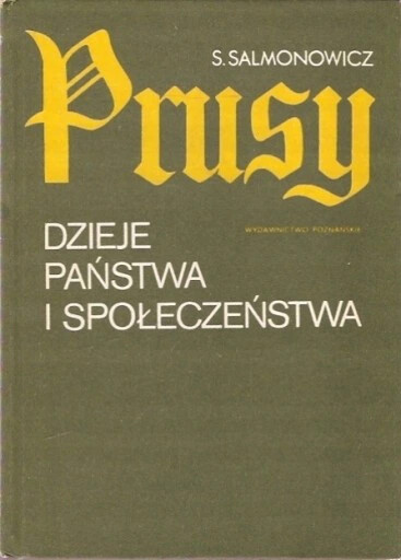 Prusy : dzieje państwa i społeczeństwa.