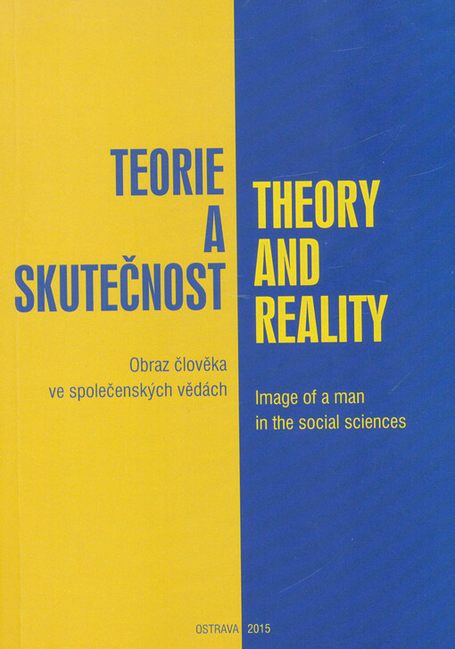 Teorie a skutečnost : obraz člověka ve společenských vědách = Theory and reality : image of a man in the social sciences