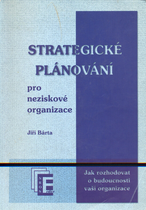 Strategické plánování pro neziskové organizace: jak rozhodovat o budoucnosti vaší organizace