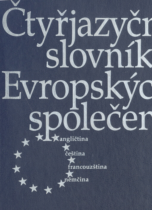 Čtyřjazyčný slovník práva evropských společenství: anglicko-česko- francouzsko-německý
