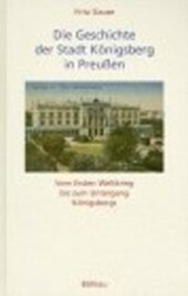 Die Geschichte der Stadt Königsberg in Preussen. III. Band, Vom Ersten Weltkrieg bis zum Untergang Königsbergs