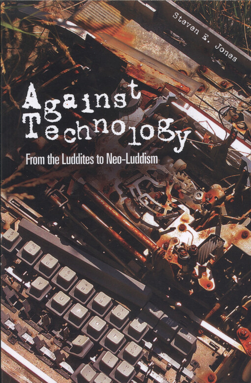 Against technology : from the Luddites to neo-Luddites