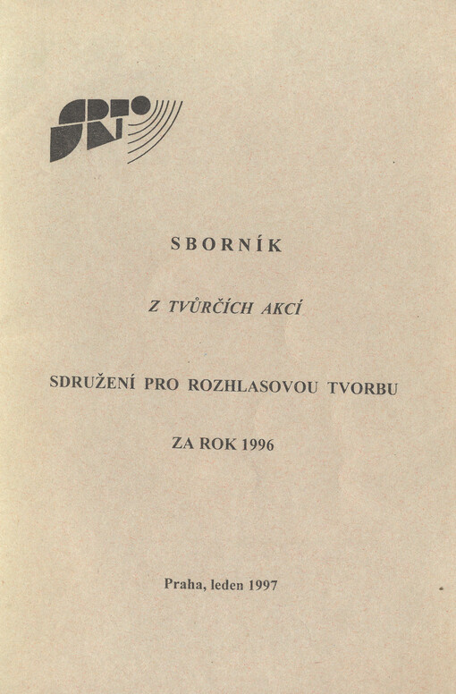 Sborník z tvůrčích akcí Sdružení pro rozhlasovou tvorbu za rok 1996