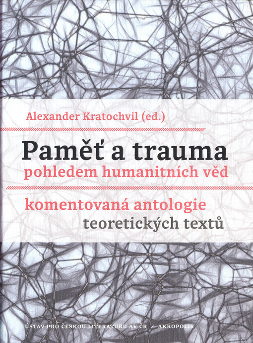 Paměť a trauma pohledem humanitních věd: komentovaná antologie teoretických textů