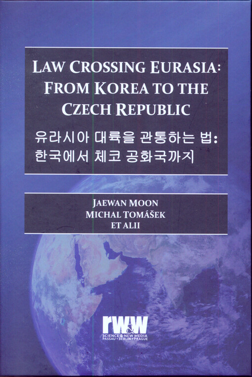 Law crossing Eurasia : from Korea to the Czech Republic = Julasia täljukŭl kwan tchowghanŭn pŏp : Hankukesŏ Čchekcho konghwakuk kkači