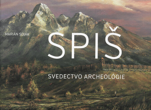 Spiš, Svecectvo archeológie