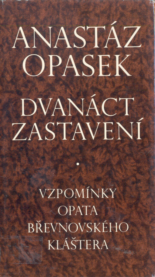 Dvanáct zastavení : vzpomínky opata břevnovského kláštera