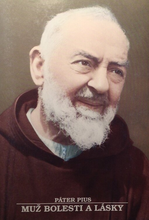 Páter Pius, muž bolesti a lásky :Zkrácený překlad stejnojmenné knihy, vydané v r. 1971 Slovenským ústavem sv. Cyrila a Metoděje v Římě