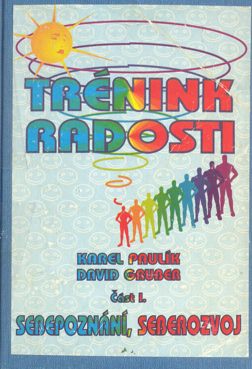 Trénink radosti. [I. díl, Sebepoznání, seberozvoj]