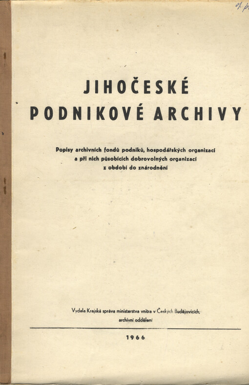 Jihočeské podnikové archívy: popisy archívních fondů podniků, hosp. organizací a při nich působících dobrovolných organizací z období do znárodnění