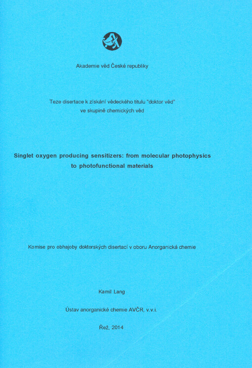 Singlet oxygen producing sensitizers: from molecular photophysics to photofunctional materials : teze disertace k získání vědeckého titulu 