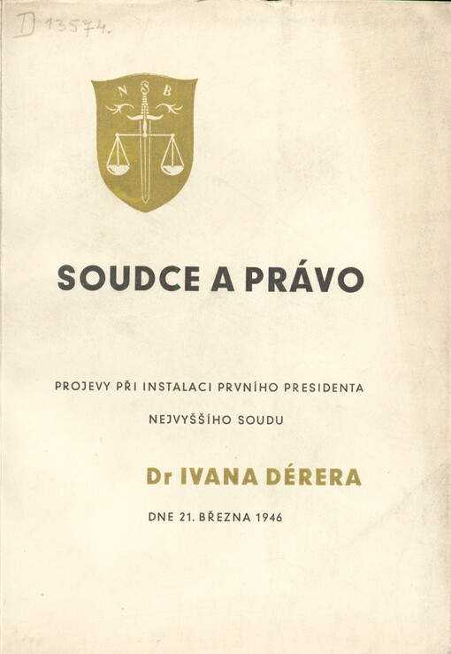 Soudce a právo :projevy při instalaci prvního presidenta nejvyššího soudu Dr. Ivana Dérera dne 21. března 1946