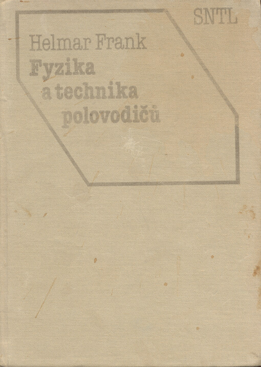 Fyzika a technika polovodičů: celost. vysokošk. učebnice pro vys. školy techn., stud. obor